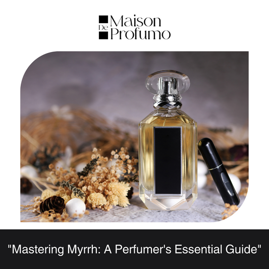 "Mastering Myrrh: A Perfumer's Essential Guide"