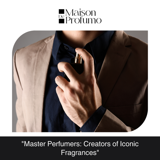 Master Perfumers: Creators of Iconic Fragrances"