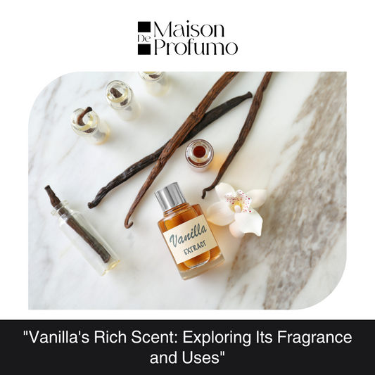 "Vanilla's Rich Scent: Exploring Its Fragrance and Uses"