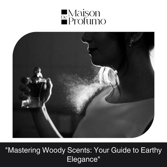 Mastering Woody Scents: Your Guide to Earthy Elegance"