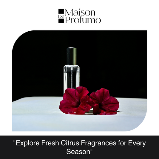 Explore Fresh Citrus Fragrances for Every Season"