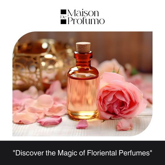 "Discover the Magic of Floriental Perfumes"