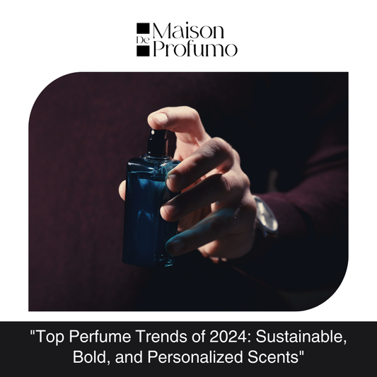 "Top Perfume Trends of 2024: Sustainable, Bold, and Personalized Scents"