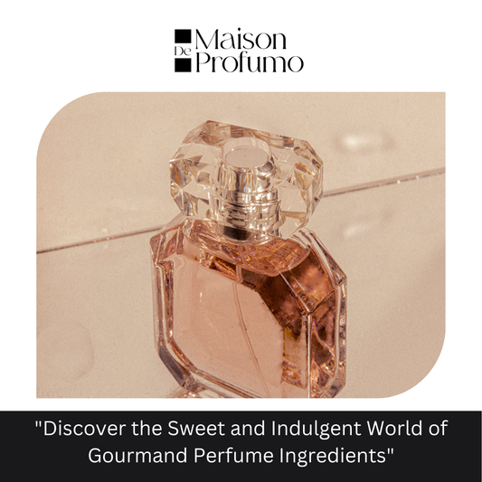 "Discover the Sweet and Indulgent World of Gourmand Perfume Ingredients"